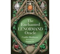 The Enchanted Lenormand Oracle: 39 Magical Cards to Reveal Your True Self and Your Destiny