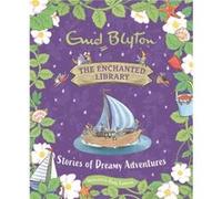 The Enchanted Library Stories of Dreamy Adventures by Enid Blyton Enid Blyton (Auteur)