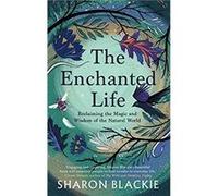 The Enchanted Life by Sharon Blackie Sharon Blackie (Auteur)
