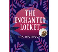 The Enchanted Locket: Quest For The Hidden Treasure For Ages 5-10