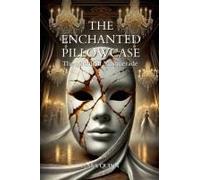 The Enchanted Pillowcase The Midnight Masquerade