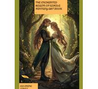 The Enchanted Realm of Elves: A Fantasy Art Book: A Sanctuary of Ethereal Beauty: A Meditative Journey into Elven Lore