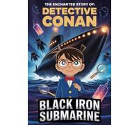 The Enchanted Story Of Detective Conan: Black Iron Submarine
