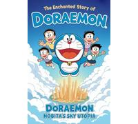 The Enchanted Story Of Doraemon Nobita’s Sky Utopia
