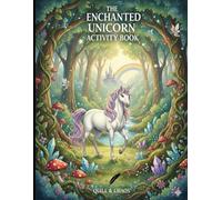 The Enchanted Unicorn Mega Activity Book (Colour!): Fun Coloring, Mazes, Puzzles and Games for Kids Ages 4-8 (or 4-40!): Coloring Pages, Mazes, ... Adults - with over 70pgs and 40+ activities!