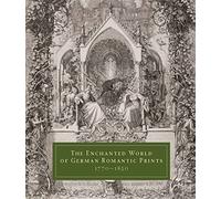 The Enchanted World of German Romantic Prints 1770-1850