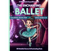 The Enchanting Ballet Coloring Book: 50 Cute and Fun Scenes and Dance Facts for Girls Ages 4-8