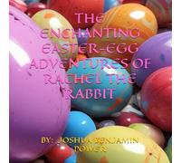 THE ENCHANTING EASTER-EGG ADVENTURES OF RACHEL THE RABBIT
