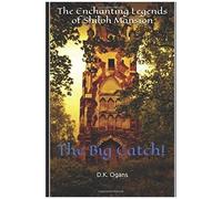 The Enchanting Legends Of Shiloh Mansion: The Big Catch!