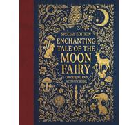 The Enchanting Tale of The Moon Fairy: Colouring and Activity Book (Special Edition)
