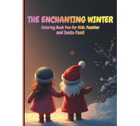 The Enchanting Winter Coloring Book: transform ordinary afternoons into extraordinary winter wonderlands!