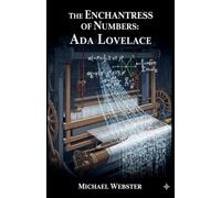 The Enchantress of Numbers: Ada Lovelace
