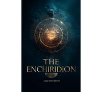 THE ENCHIRIDION (LARGE PRINT EDITION): A Stoic Guide to Inner Freedom, Mental Discipline, and the Practice of Resilient Living