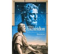 The Enchiridion: The Stoic Path to Inner Freedom - Illustrated, Annotated, with Journaling Prompts