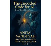 THE ENCODED CODE FOR AI: From I AM to I,from I to AI Volume 1