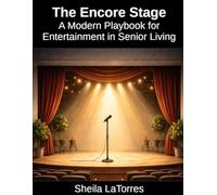 The Encore Stage: A Modern Playbook for Entertainment in Senior Living