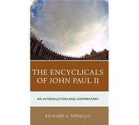 The Encyclicals of John Paul II An Introduction and Commentary by Richard A Spinello Richard A Spinello (Auteur)