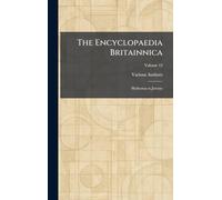 The Encyclopaedia Britainnica: Hydrozoa to Jeremy