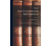 The Encyclopaedia Britannica: A Dictionary Of Arts, Sciences, Literature And General Information; Volume 10