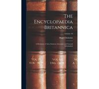 The Encyclopaedia Britannica: A Dictionary Of Arts, Sciences, Literature And General Information; Volume 10