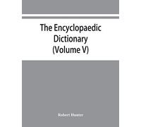 The Encyclopaedic Dictionary; An Original Work Of Reference To The Words In The English Language, Giving A Full Account Of Their Origin, Meaning, Pronunciation, And Use Also A Supplementary Volume Con