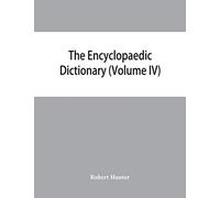 The Encyclopaedic Dictionary; An Original Work Of Reference To The Words In The English Language, Giving A Full Account Of Their Origin, Meaning, Pronunciation, And Use With A Supplementary Volume Con