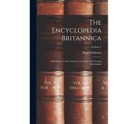 The Encyclopedia Britannica: A Dictionary Of Arts, Sciences, Literature And General Information; Volume 5