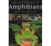 The Encyclopedia of Amphibians: The World of Frogs, Toads, Salamanders and Newts