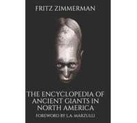 The Encyclopedia of Ancient Giants in North America