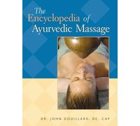 The Encyclopedia of Ayurvedic Massage