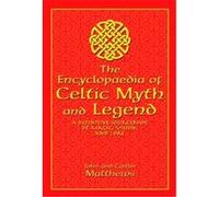 The Encyclopedia of Celtic Myth and Legend Caitlin Matthews, John Matthews (Auteur)