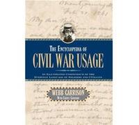 The Encyclopedia of Civil War Usage by Cheryl Garrison Cheryl Garrison, Webb Garrison (Auteur)