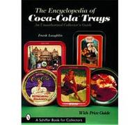 The Encyclopedia of Coca-colatrays, Schiffer Book for Collectors Series Frank Laughlin (Auteur)