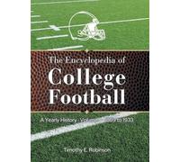 The Encyclopedia of College Football: A Yearly History Volume 1 1869 to 1933