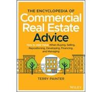 The Encyclopedia of Commercial Real Estate Advice by Terry Painter Terry Painter (Auteur)