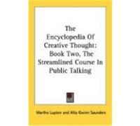 The Encyclopedia of Creative Thought: Book Two, the Streamlined Course in Public Talking