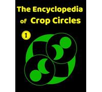 The Encyclopedia of Crop Circles: Compass Construction Guide to Sacred Geometry Volume 1