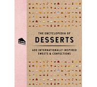 The Encyclopedia of Desserts: 400 Internationally Inspired Sweets and Confections