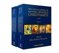 The Encyclopedia Of Eastern Orthodox Christianity, 2 Volume Set