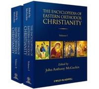 The Encyclopedia Of Eastern Orthodox Christianity, 2 Volume Set