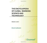 The Encyclopedia of Global Warming Science and Technology by Johansen & Bruce E. & Ph.D. Bruce E. Johansen (Auteur)