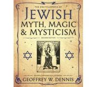 The Encyclopedia of Jewish Myth Magic and Mysticism by Geoffrey W. Dennis Geoffrey W Dennis, (Auteur)