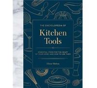 The Encyclopedia of Kitchen Tools by Elinor Hutton Elinor Hutton (Auteur)