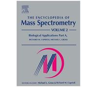 The Encyclopedia Of Mass Spectrometry