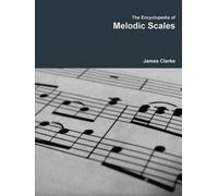 The Encyclopedia Of Melodic Scales