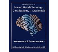 The Encyclopedia of Mental Health Trainings, Certifications, & Credentials: Assessments & Measurements