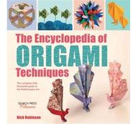 The Encyclopedia of Origami Techniques by Nick Robinson Nick Robinson, (Auteur)