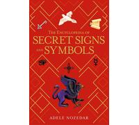 The Encyclopedia Of Secret Signs And Symbols