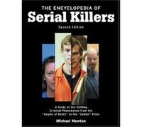 The Encyclopedia of Serial Killers A Study of the Chilling Criminal Phenomenon from the Angels of Death to the Zodiac Killer by Michael Newton Michael Newton (Auteur)