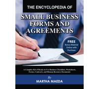 The Encyclopedia of Small Business Forms and Agreements: A Complete Kit of Ready-to-Use Business Checklists, Worksheets, Forms, Contracts, and Human Resource Documents